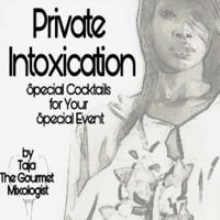 Private Intoxication: Special Cocktails for Your Special Event 1723045187 Book Cover
