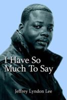 I Have So Much To Say 1425954405 Book Cover