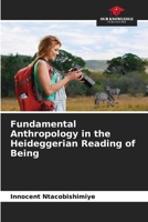 Fundamental Anthropology in the Heideggerian Reading of Being 620620572X Book Cover