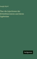 Über die Injectionen der Wirbelthiernieren und deren Ergebnisse 3386167950 Book Cover