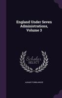 England Under Seven Administrations, Volume 3 1357745656 Book Cover