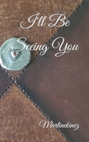 I'll Be Seeing You B087L8D7JW Book Cover