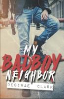 My Bad Boy Neighbor 1680308157 Book Cover