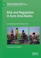 Risk and Regulation in Euro Area Banks: Completing the Banking Union 3030234282 Book Cover