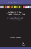 Intercultural Constitutionalism: From Human Rights Colonialism to a New Constitutional Theory of Fundamental Rights 0367670429 Book Cover