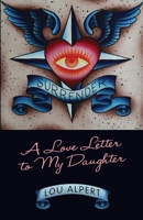 Surrender: A Love Letter to My Daughter 1948181320 Book Cover