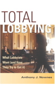 Total Lobbying: What Lobbyists Want (and How They Try to Get It) B0028IBNE4 Book Cover