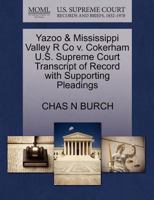 Yazoo & Mississippi Valley R Co v. Cokerham U.S. Supreme Court Transcript of Record with Supporting Pleadings 1270102095 Book Cover