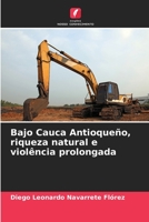 Bajo Cauca Antioqueño, riqueza natural e violência prolongada (Portuguese Edition) 6206423115 Book Cover