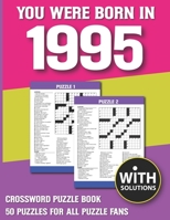 You Were Born In 1995: Crossword Puzzle Book: Crossword Puzzle Book For Adults & Seniors With Solution B093B2379V Book Cover