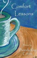 Comfort Lessons: Poetry Chapbook 1973884747 Book Cover