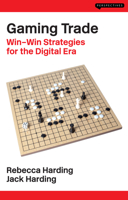 Gaming Trade: Win-Win Strategies for the Digital Era 1913019004 Book Cover