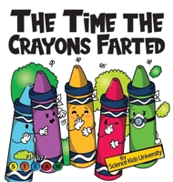 The Time the Crayons Farted: A Stinky Dilemma and a Fart-Tastic Fix (The Time the Pencils Farted) B0DW5QP4D6 Book Cover