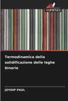 Termodinamica della solidificazione delle leghe binarie (Italian Edition) 6208647223 Book Cover