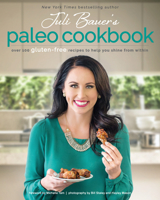 Juli Bauer's Paleo Cookbook: Over 100 Gluten-Free Recipes to Help You Shine from Within 1628600772 Book Cover