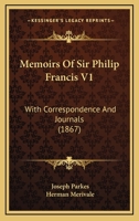 Memoirs Of Sir Philip Francis V1: With Correspondence And Journals 112064352X Book Cover