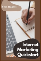 Internet Marketing Quickstart B09GJJ12N2 Book Cover