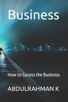 Business: How to Sucess the Business B0CHL3ZQ5X Book Cover