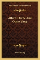 Altern--Eterne and Other Verse 0548414580 Book Cover