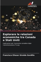 Esplorare le relazioni economiche tra Canada e Stati Uniti: Implicazioni per l'economia canadese dopo l'amministrazione Trump (Italian Edition) B0CK3VTRWF Book Cover