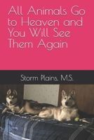 All Animals Go to Heaven and You Will See Them Again B0F48H5NT9 Book Cover