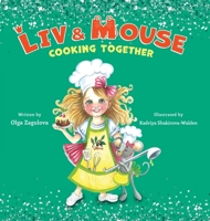 Liv and Mouse: Cooking Together: Cooking Together 108798503X Book Cover