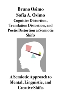 Cognitive distortion, translation distortion, and poetic distortion as semiotic shifts B0GW694Y34 Book Cover