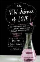 The New Science of Love: How Understanding Your Brain's Wiring Can Help Rekindle Your Relationship 1402253753 Book Cover