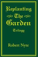 Replanting the Garden: Trilogy 059517177X Book Cover