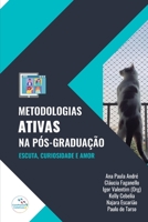 Metodologias Ativas na Pós-Graduação: escuta, curiosidade e amor 6599133991 Book Cover