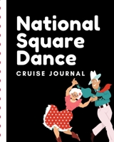 National Square Dance Cruise Journal: Cruise Port and Excursion Organizer, Travel Vacation Notebook, Packing List Organizer, Trip Planning Diary, Itinerary Activity Agenda, Countdown Is On. 1709986859 Book Cover