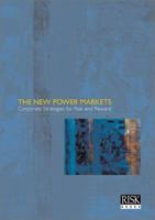 The New Power Markets : Corporate Strategies for Risk Reward 1899332596 Book Cover