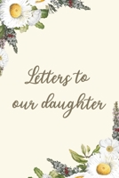 Letters to our Daughter: Floral Blank Lined Notebook Parents Journal to Write in Letters as Their Kid Grow 1700694561 Book Cover