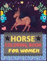 Horse Coloring Book For Women: Adorable coloring pages with Horses Perfect Horse Lover gift Horse Rider gift Presents Birthday Gift for Horse Lover & Horse Rider men women Christmas Gift 1677456604 Book Cover