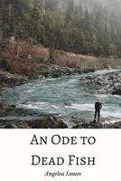 An Ode to Dead Fish 153749712X Book Cover