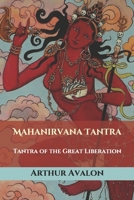 Mahanirvana Tantra of the Great Liberation 1438285639 Book Cover