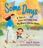 Some Days: A tale of love, ice cream, and my mom’s chronic illness 1615198105 Book Cover