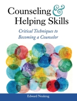 Counseling and Helping Skills: Critical Techniques to Becoming a Counselor 1516536991 Book Cover