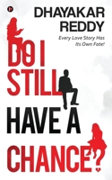 Do I Still Have A Chance?: Every Love Story Has Its Own Fate! 1645877345 Book Cover