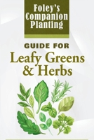 Foley's Companion Planting Guide for Leafy Greens & Herbs B0DWXL7PPS Book Cover