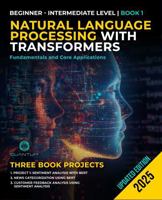 Natural Language Processing with Transformers: Fundamentals and Core Applications: A Practical Guide. From Beginner to Intermediate in Building Intelligent Language Applications B0DQQPBMSV Book Cover