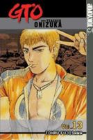 GTO: Great Teacher Onizuka, Vol. 13 1591821371 Book Cover