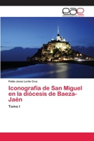 Iconografia de San Miguel En La Diocesis de Baeza-Jaen 365900815X Book Cover