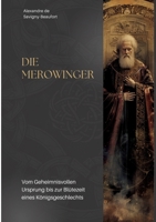 Die Merowinger: Vom Geheimnisvollen Ursprung bis zur Blütezeit eines Königsgeschlechts (German Edition) 3384303016 Book Cover