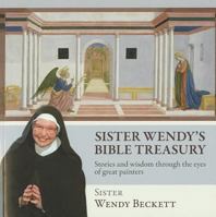 Sister Wendy's Bible Treasury: Stories and Wisdom Through the Eyes of Great Painters 1570759723 Book Cover