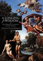 A Longing for Wisdom: One Woman's Conscience and Her Church 145025974X Book Cover