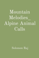 Mountain Melodies_ Alpine Animal Calls 8196744935 Book Cover