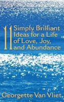 11 Simply Brilliant Ideas for a Life of Love, Joy, and Abundance 0692759433 Book Cover