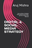 DIGITAL & SOCIAL MEDIA STRATEGY: How to Build a Profitable Online Brand, Grow Faster, and Turn Content Into Revenue B0GT958KQB Book Cover