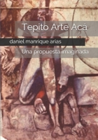 Tepito Arte Acá: Una propuesta imaginada B08LNBW664 Book Cover